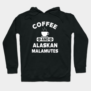 Alaskan Malamute - Coffee and alaskan malamutes Hoodie